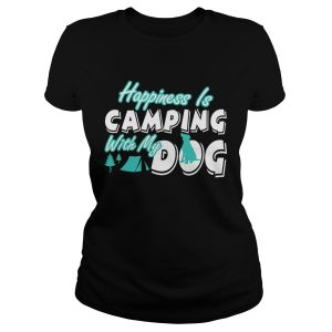 Happiness Is Camping With My Dog T Shirt 1