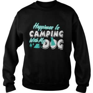 Happiness Is Camping With My Dog T-Shirt 2 Happiness Is Camping With My Dog T Shirt 3