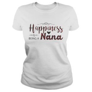 Happiness is being a Nana shirt 2