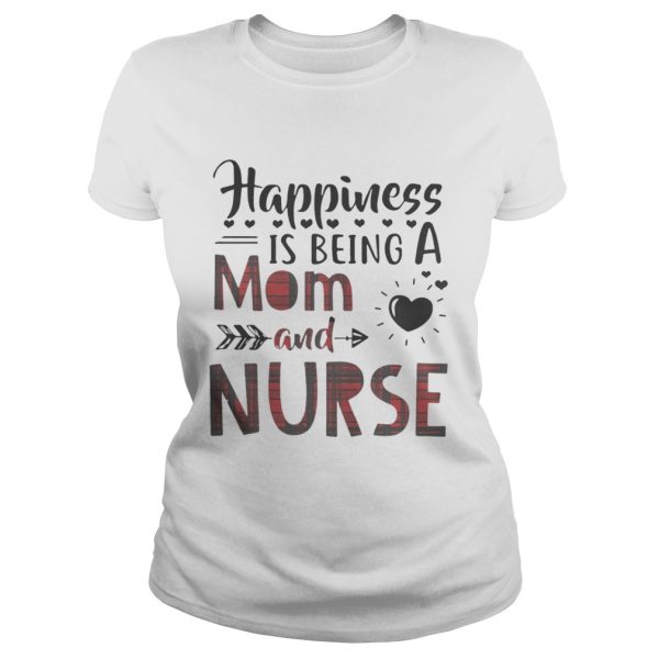 Happiness is being a mom and nurse shirt