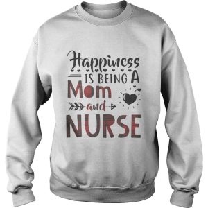 Happiness is being a mom and nurse shirt 3