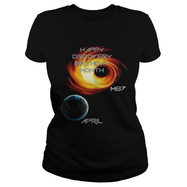 Happy discovery birthday month first picture of a black hole m87 galaxy april 10 shirts