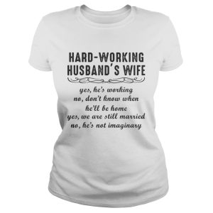 Hard working Husband's Wife shirt 4