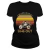 Harold and Maude if you want to sing out sing out retro shirt
