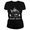 Harry Potter Hogwarts was not hiring so I heal Muggles instead shirt
