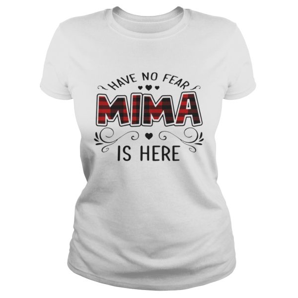 Have No Fear Mima Is Here T-Shirt