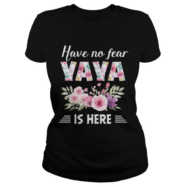 Have No Fear Yaya Is Here T-Shirt