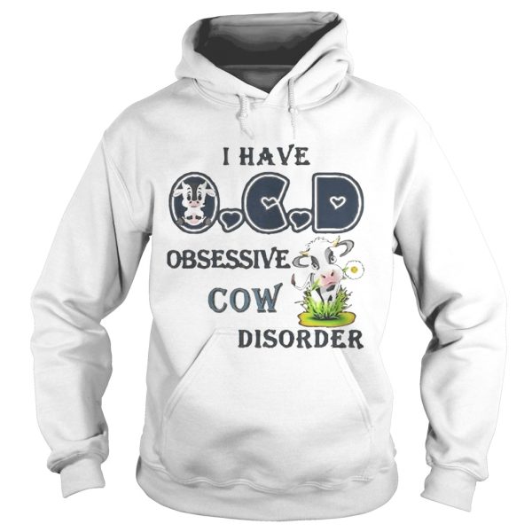 Have OCD Obsessive Cow Disorder Shirt