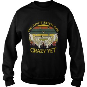 He Aint Seen Me Crazy Yet Gun Vintage Shirt 1