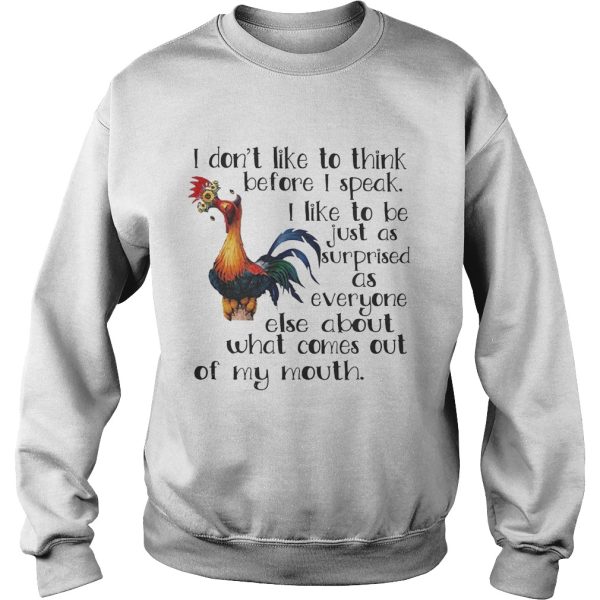 Hei Hei I don’t like to think before I speak I like to be just as shirt