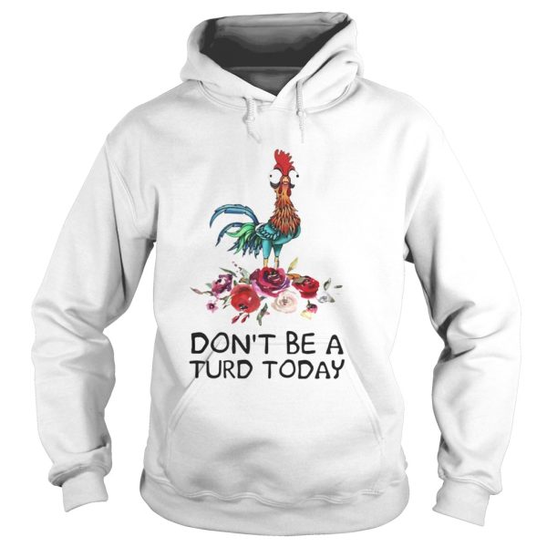 Hei Hei don’t be a turd today shirt