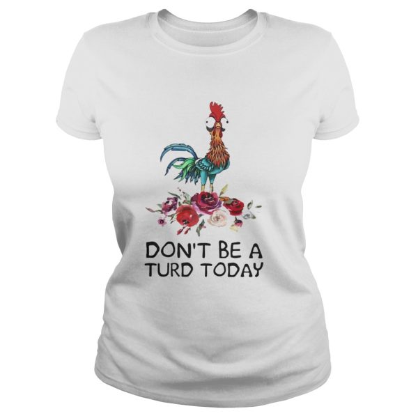 Hei Hei don’t be a turd today shirt