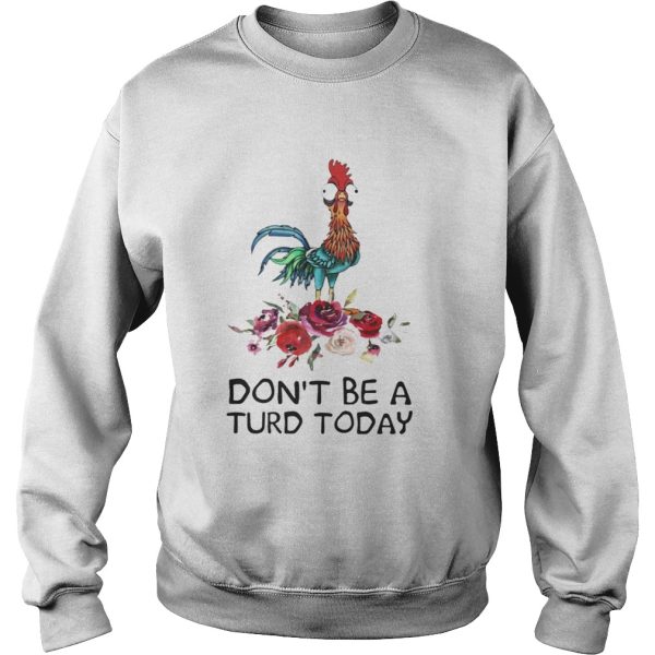 Hei Hei don’t be a turd today shirt