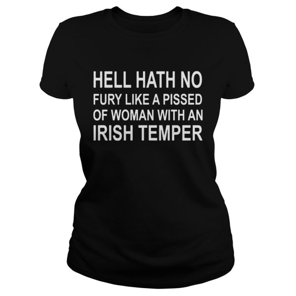 Hell hath no fury like a pissed of woman with an Irish temper shirt