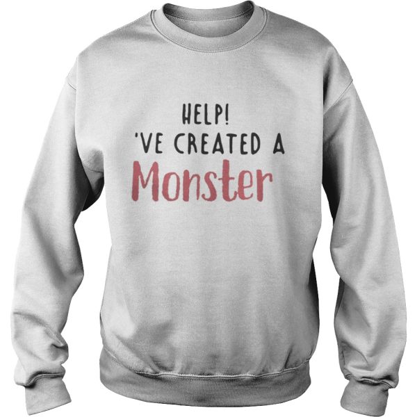 Help Ive created a monster shirt
