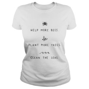 Help more bees plant more trees shirt 3