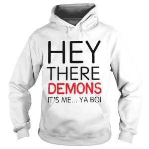 Hey there demons its me ya boi shirt 1