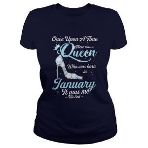 High Heels Once upon a time there was a queen who was born in January shirt 2