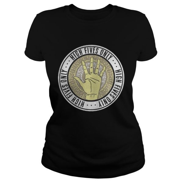 High fives only shirt