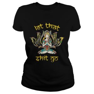 Hippie Girl Yoga let that shit go shirt 1