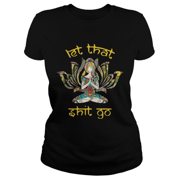 Hippie Girl Yoga let that shit go shirt