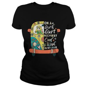 Hippie Hippie On a dark desert highway cool wind in my hair shirt 1