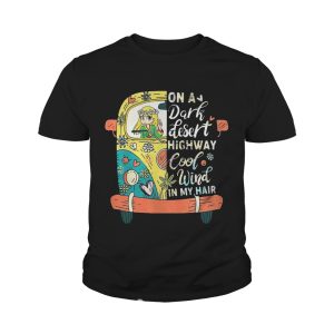 Hippie Hippie On a dark desert highway cool wind in my hair shirt 3