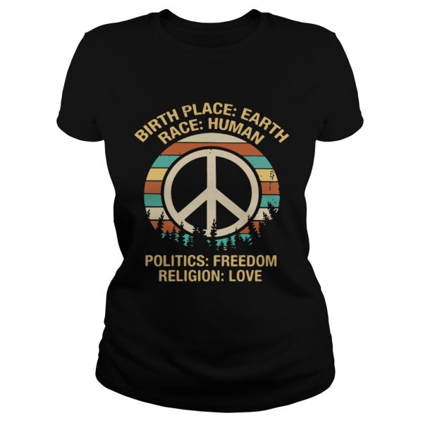 Hippie birth place Earth race human politics freedom religion love retro shirt