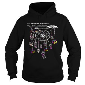 Hippie dream catcher you may say I'm a dreamer but I'm not the only one shirt 2