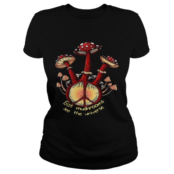 Hippie eat mushrooms see the universe shirt