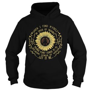 Hippie sunflower when I find myself in times of trouble mother Mary comes to me speaking words of wisdom let it be shirt 2