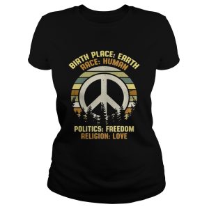 Hippie vintage birth place earth race human politics freedom religion love shirt 1