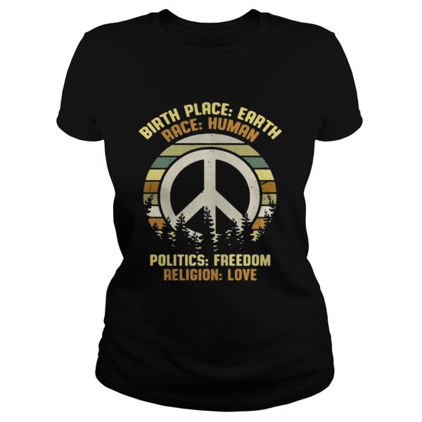 Hippie vintage birth place earth race human politics freedom religion love shirt