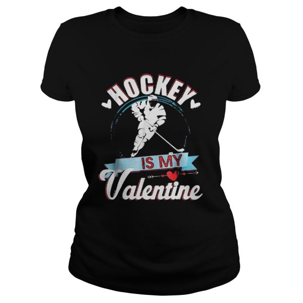 Hockey Is My Valentine Funny Valentines Shirt