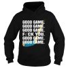 Hockey good game fuck you shirt
