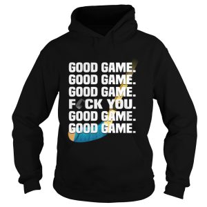 Hockey good game fuck you shirt 1