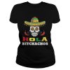 Hola bitchachos shirt