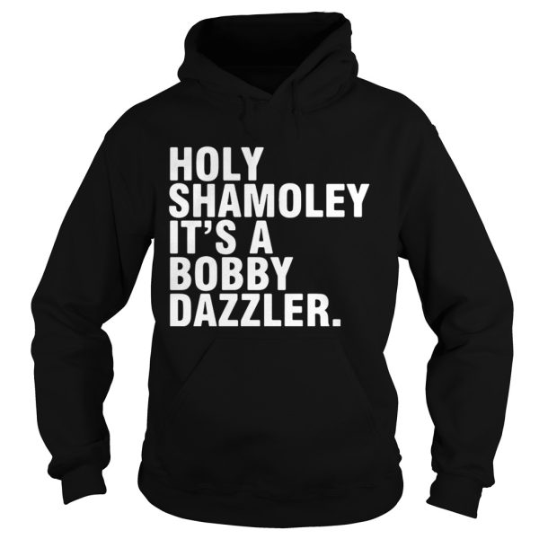 Holy Shamoley it’s a Bobby Dazzler shirt