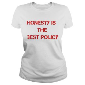 Honesty Is The Best Pollicy Shirt 2