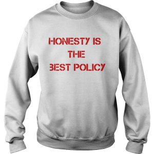 Honesty Is The Best Pollicy Shirt 3
