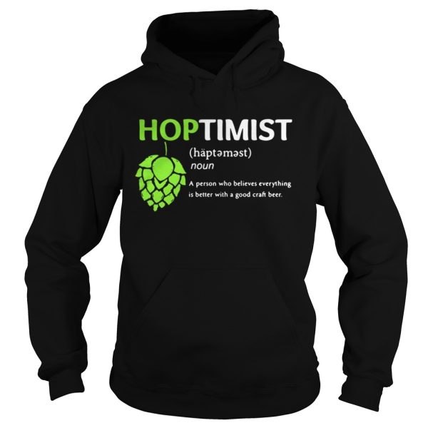 Hoptimist A Person Who Believes Everything Shirt