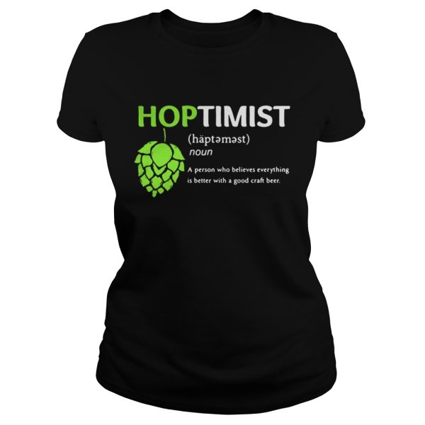 Hoptimist A Person Who Believes Everything Shirt