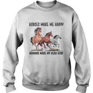 Horses make me happy humans make my head hurt shirt 2