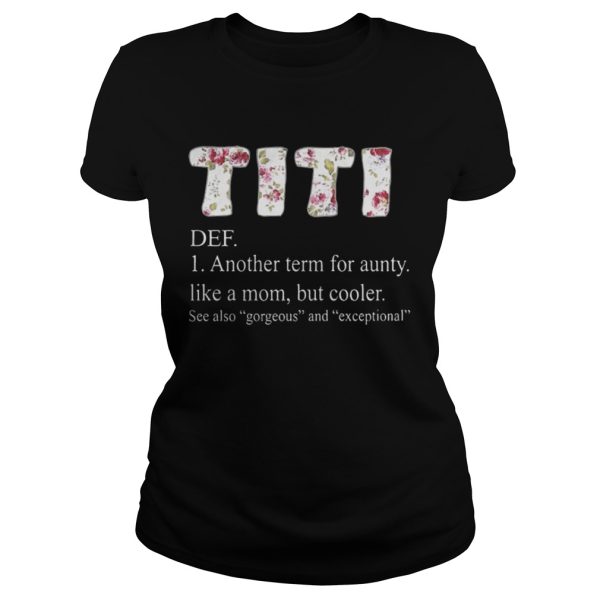 Hot TITI definition another term for aunty like a mom but cooler tshirt