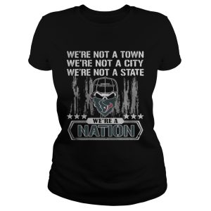 Houston Texans Were not a Town were not a City were not a State shirt 2