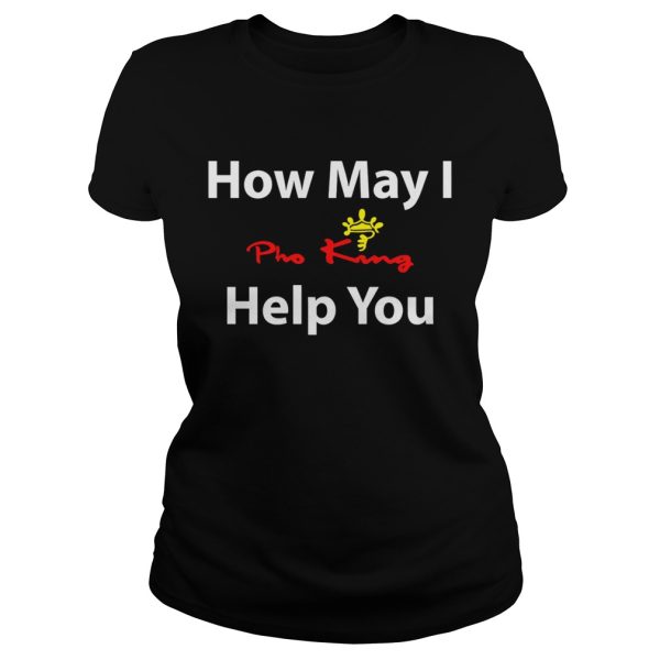 How May I Pho King help you shirt