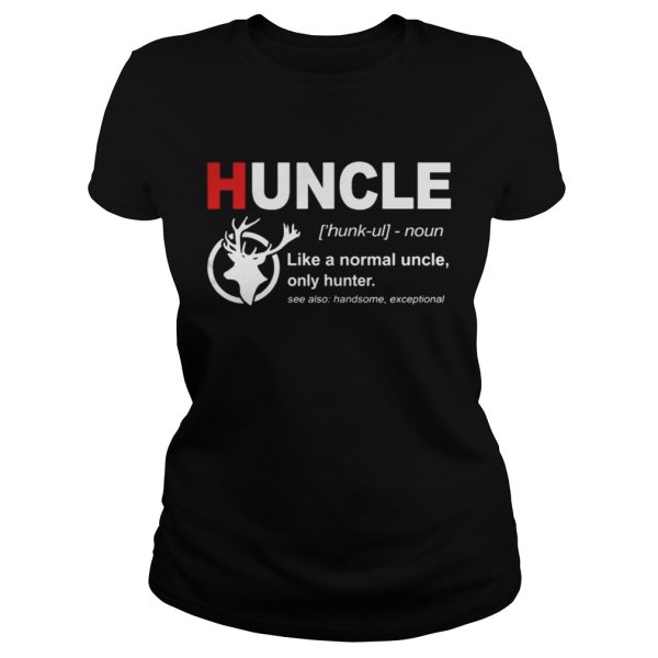 Huncle like a normal uncle only hunter shirt