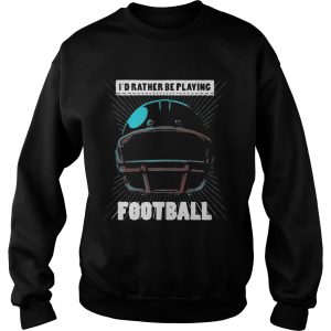 I’d Rather Be Playing Football golf funny T-Shirt 2 I'd Rather Be Playing Football golf funny T Shirt 3