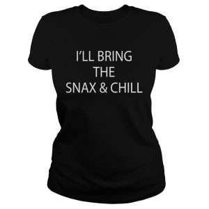 I'll Bring The Snax amp Chill Shirt 2