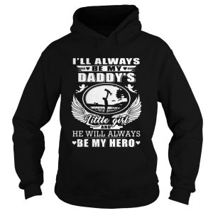 I'll always be my daddy's little girl and he will always be my hero shirt 2
